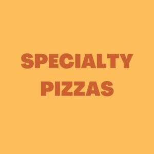SPECIALTY PIZZAS