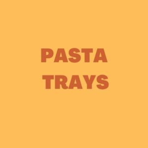 PASTA TRAYS